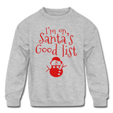 I'm on Santa's Good List Kids' Crewneck Sweatshirt - heather gray