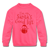 I'm on Santa's Good List Kids' Crewneck Sweatshirt - neon pink