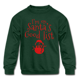 I'm on Santa's Good List Kids' Crewneck Sweatshirt - forest green