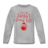 I'm on Santa's good list Kids' Premium Long Sleeve T-Shirt - heather gray